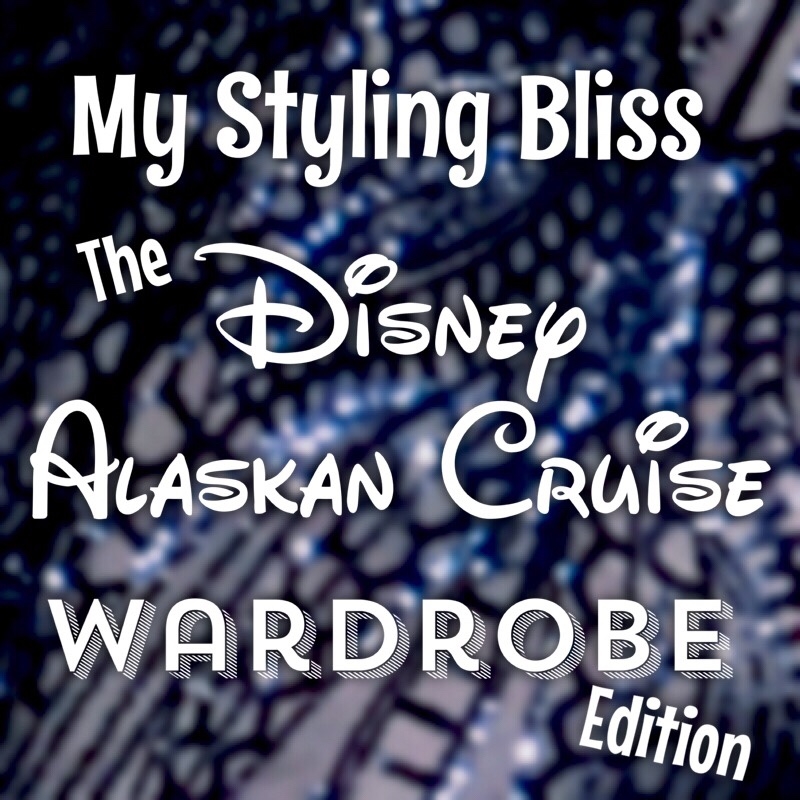 My Styling Bliss – Disney Cruise Alaskan Wardrobe