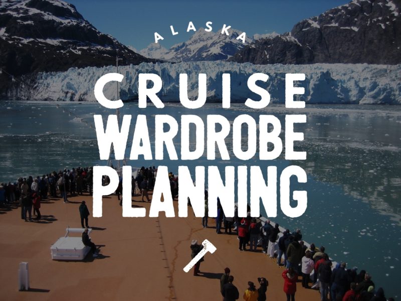 Alaska Cruise Wardrobe Planning